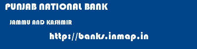 PUNJAB NATIONAL BANK  JAMMU AND KASHMIR     banks information 